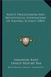 Kant's Prolegomena and Metaphysical Foundations of Natural Science (1883)