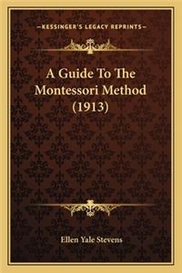 A Guide To The Montessori Method (1913)