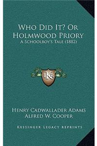 Who Did It? or Holmwood Priory