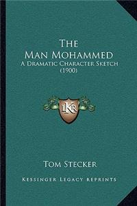 Man Mohammed: A Dramatic Character Sketch (1900)