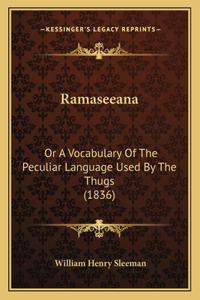 Ramaseeana: Or a Vocabulary of the Peculiar Language Used by the Thugs (1836)