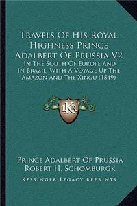 Travels of His Royal Highness Prince Adalbert of Prussia V2