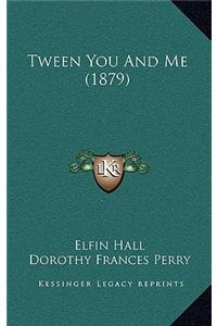 Tween You and Me (1879)