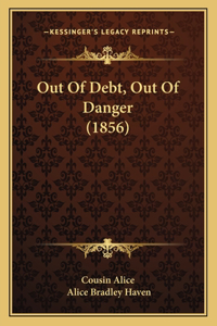 Out Of Debt, Out Of Danger (1856)