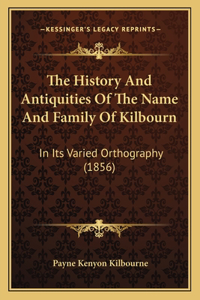 History And Antiquities Of The Name And Family Of Kilbourn