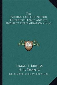 The Wilting Coefficient For Different Plants And Its Indirect Determination (1912)