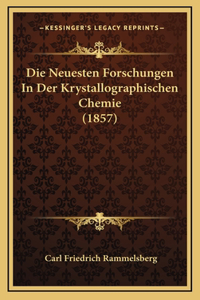 Die Neuesten Forschungen In Der Krystallographischen Chemie (1857)