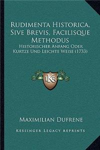 Rudimenta Historica, Sive Brevis, Facilisque Methodus