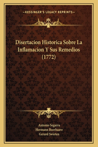 Disertacion Historica Sobre La Inflamacion Y Sus Remedios (1772)