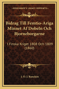 Bidrag Till Femtio-Ariga Minnet Af Dobeln Och Bjorneborgarne