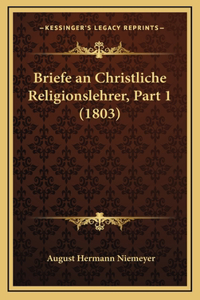 Briefe an Christliche Religionslehrer, Part 1 (1803)