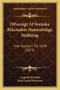 Ofversigt AF Svenska Riksradets Statsrattsliga Stallning