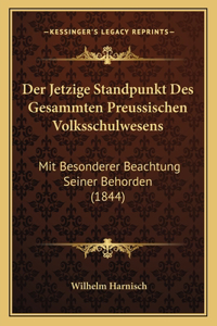 Der Jetzige Standpunkt Des Gesammten Preussischen Volksschulwesens