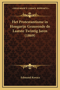 Het Protestantisme in Hongarije Geaurende de Laatste Twintig Jaren (1869)