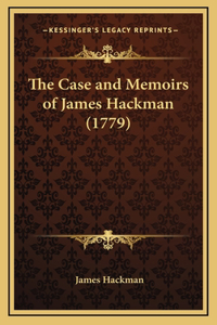 The Case and Memoirs of James Hackman (1779)