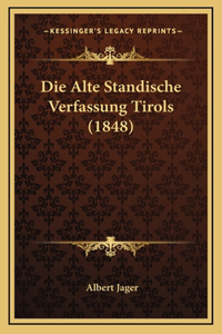 Die Alte Standische Verfassung Tirols (1848)