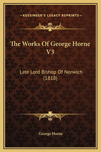 The Works Of George Horne V3