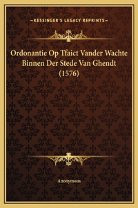 Ordonantie Op Tfaict Vander Wachte Binnen Der Stede Van Ghendt (1576)