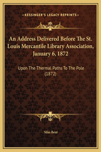 An Address Delivered Before The St. Louis Mercantile Library Association, January 6, 1872