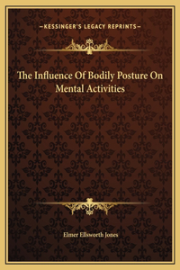 The Influence Of Bodily Posture On Mental Activities