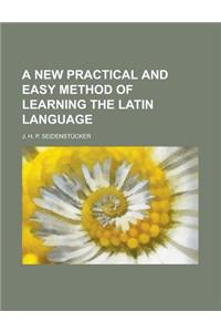 A New Practical and Easy Method of Learning the Latin Language
