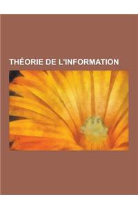 Theorie de L'Information: Stockage D'Information, Histoire D'Internet, Entropie, Entropie de Shannon, Schema de Jakobson, Claude Shannon, Edward