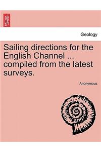 Sailing Directions for the English Channel ... Compiled from the Latest Surveys.