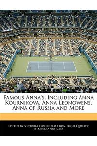 Famous Anna's, Including Anna Kournikova, Anna Leonowens, Anna of Russia and More