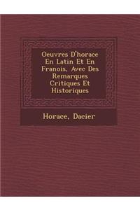 Oeuvres D'Horace En Latin Et En Fran OIS, Avec Des Remarques Critiques Et Historiques