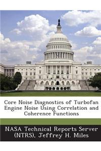 Core Noise Diagnostics of Turbofan Engine Noise Using Correlation and Coherence Functions