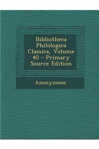 Bibliotheca Philologica Classica, Volume 40