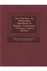 Heavens: An Illustrated Handbook of Popular Astronomy
