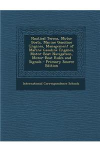 Nautical Terms, Motor Boats, Marine Gasoline Engines, Management of Marine Gasoline Engines, Motor-Boat Navigation, Motor-Boat Rules and Signals