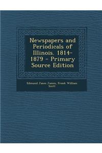 Newspapers and Periodicals of Illinois. 1814-1879