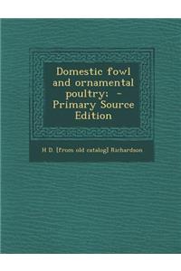 Domestic Fowl and Ornamental Poultry;