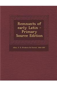 Remnants of Early Latin