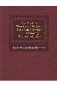 The Poetical Works of Robert Stephen Hawker ...