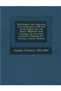 Denkmaeler Aus Aegypten Und Aethiopien Nach Den Zeichnungen Der Von Seiner Majestaet Dem Koenige Von Preussen Friedrich Wilhelm IV