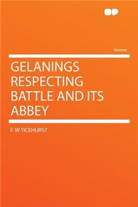 Gelanings Respecting Battle and Its Abbey