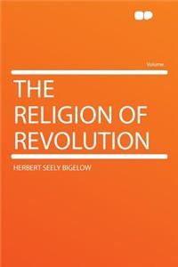 The Religion of Revolution