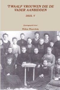 Twaalf Vrouwen Die De Vader Aanbidden, Deel V