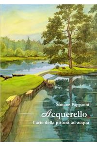 Acquerello, l'arte della pittura ad acqua