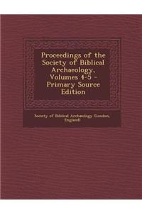 Proceedings of the Society of Biblical Archaeology, Volumes 4-5