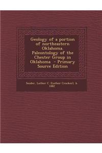 Geology of a Portion of Northeastern Oklahoma. Paleontology of the Chester Group in Oklahoma