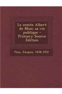Le comte Albert de Mun; sa vie publique