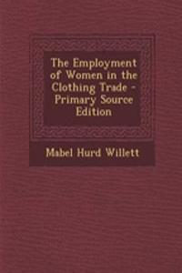 The Employment of Women in the Clothing Trade - Primary Source Edition
