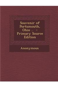 Souvenir of Portsmouth, Ohio .. - Primary Source Edition