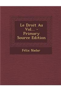 Le Droit Au Vol... - Primary Source Edition