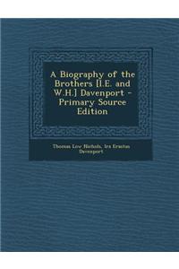 A Biography of the Brothers [I.E. and W.H.] Davenport - Primary Source Edition