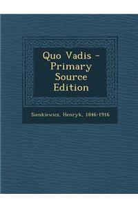 Quo Vadis - Primary Source Edition